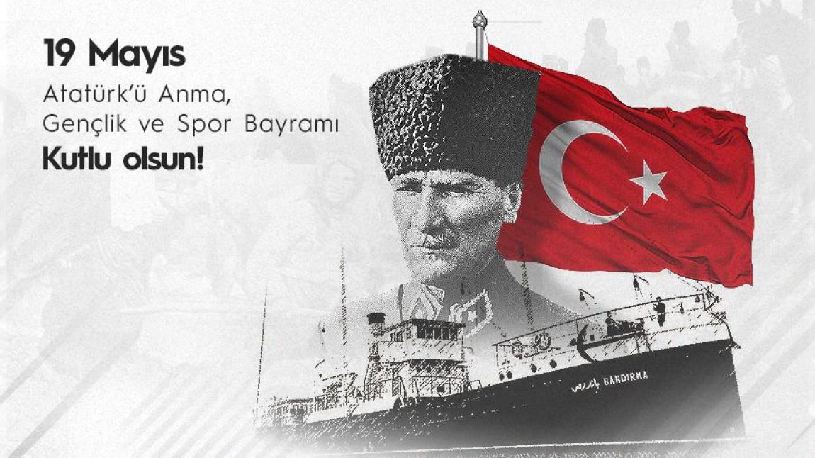 19 Mayıs Atatürk'ü Anma Gençlik ve Spor Bayramımız Kutlu Olsun